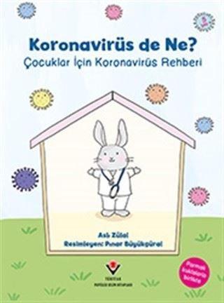 Koronavirüs de Ne? - Çocuklar İçin Koronavirüs Rehberi - Aslı Zülal - Tübitak Yayınları