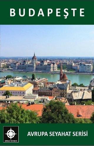 Budapeşte - Avrupa Seyahat Serisi - Esin Düzgün - Sirius Yayınevi