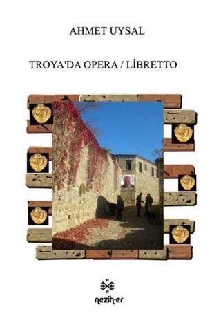 Troya'da Opera - Libretto - Ahmet Uysal - Neziher