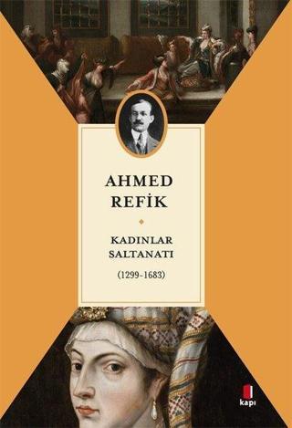 Kadınlar Saltanatı 1299 - 1683 - Ahmed Refik - Kapı Yayınları