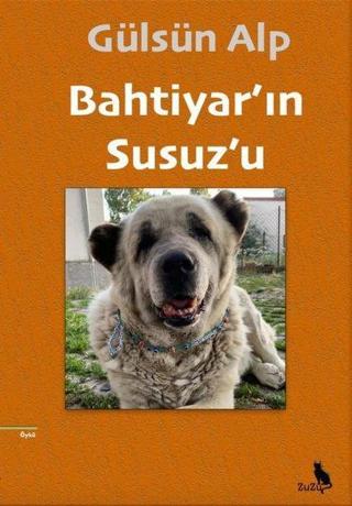 Bahtiyar'ın Susuz'u - Gülsün Alp - Zuzu Kitap