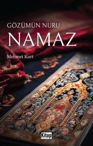 Gözümün Nuru Namaz - Mehmet Kurt - Kitap Dünyası
