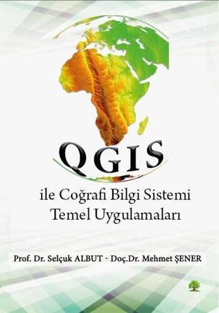 QGIS İle Coğrafi Bilgi Sistemi Temel Uygulamaları - Mehmet Şener - Platanus Publishing