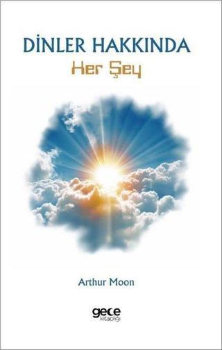 Dinler Hakkında Her Şey - Arthur Moon - Gece Kitaplığı