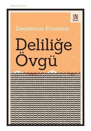 Deliliğe Övgü - Düşünce Dizisi - Desiderius Erasmus - Panama Yayıncılık
