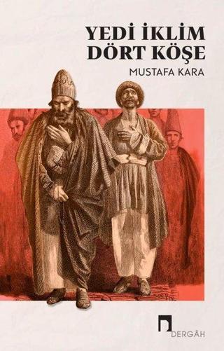Yedi İklim Dört Köşe - Mustafa Kara - Dergah Yayınları