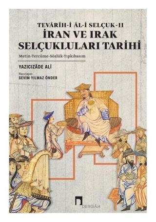 İran ve Irak Selçukluları Tarihi - Tevarih-i Al-i Selçuk 2 - Yazıcızade Ali - Dergah Yayınları