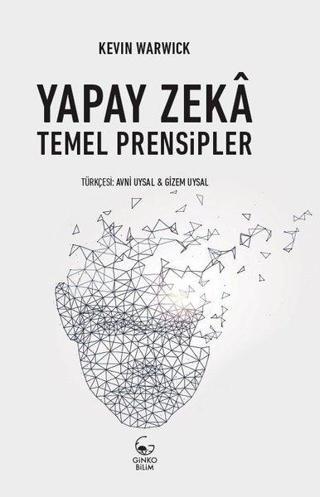 Yapay Zeka: Temel Prensipler - Kevin Warwick - Ginko Bilim