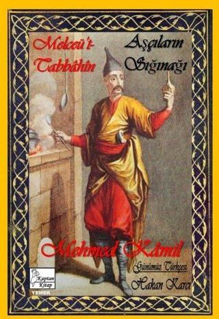 Melceü't-Tabbahin - Aşçıların Sığınağı - Mehmed Kamil - Kaptan Kitap
