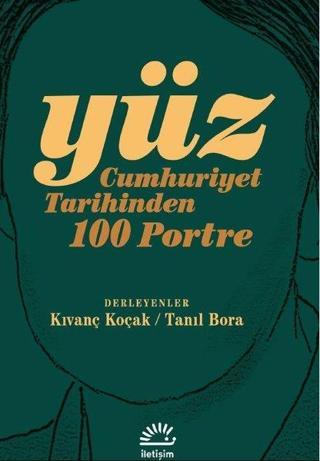 Yüz - Cumhuriyet Tarihinden 100 Portre - Kolektif  - İletişim Yayınları