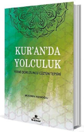 Kur'an'da Yolculuk - Yirmi Dokuzuncu Cüz'ün Tefsiri - Mustafa Hocaoğlu - Hüner Yayınevi