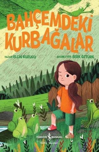Bahçemdeki Kurbağalar - Elçin Kuzucu - İş Bankası Kültür Yayınları