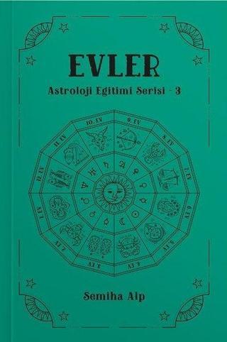 Evler -  Astroloji Eğitimi Serisi 3 - Semiha Alp - Ekorp Kitap