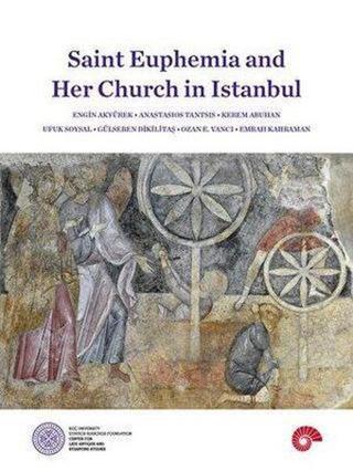 Saint Euphemia and Her Church in Istanbul - Anastasios Tantsis - Koç Üniversitesi Yayınları