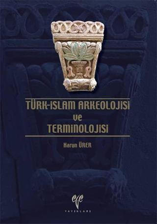 Ege Yayınları Türk-İslam Arkeolojisi ve Terminolojisi