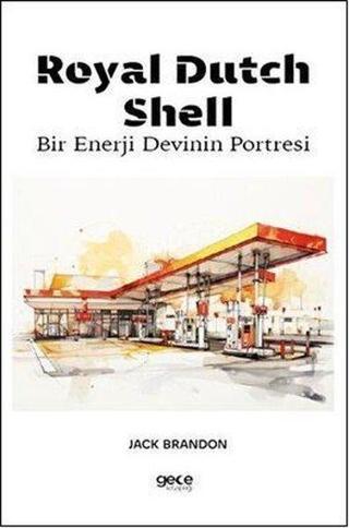 Royal Dutch Shell - Bir Enerji Devinin Portresi - Jack Brandon - Gece Kitaplığı