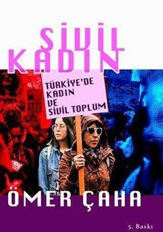 Sivil Kadın - Türkiye'de Kadın ve Sivil Toplum - Ömer Çaha - Sayda Yayıncılık