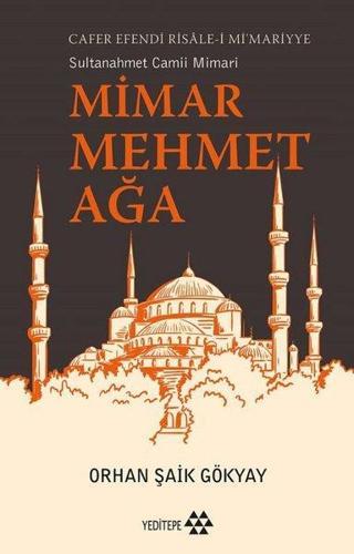 Sultanahmet Camii Mimarı: Mimar Mehmet Ağa - Cafer Efendi Risale-i Mi'mariyye - Orhan Şaik Gökyay - Yeditepe Yayınevi
