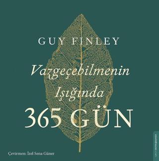 Vazgeçebilmenin Işığında 365 Gün - Guy Finley - Destek Yayınları