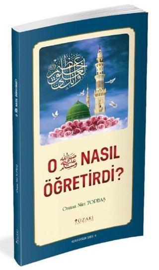 O (s.a.v) Nasıl Öğretirdi? - Osman Nuri Topbaş - Yüzakı Yayıncılık