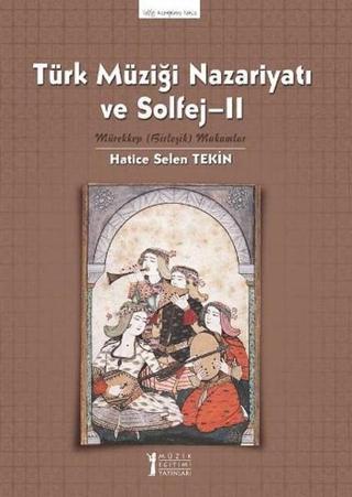 Türk Müziği Nazariyatı ve Solfeji Uygulama Kitabı 2 - Hatice Selen Tekin - Müzik Eğitimi Yayınları