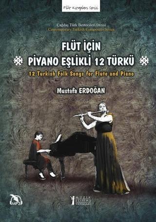 Flüt için Piyano Eşlikli 12 Türkü - Mustafa Erdoğan - Müzik Eğitimi Yayınları