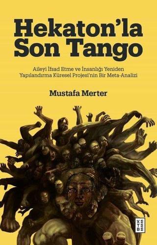 Hekaton'la Son Tango: Aileyi İfsad Etme ve İnsanlığı Yeniden Yapılandırma Küresel Projesi'nin Bir Me - Mustafa Merter - Ketebe