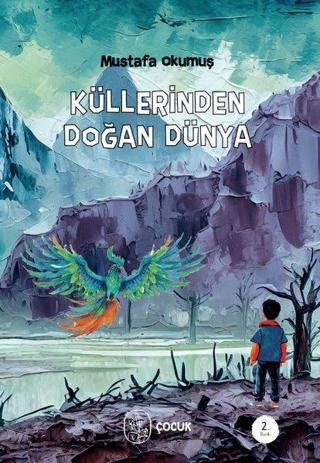 Küllerinden Doğan Dünya - Mustafa Okumuş - Vacilando Kitap