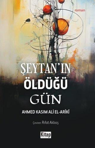 Şeytan'ın Öldüğü Gün - Ahmed Kasim Ali El-Ariki - Kitap Dünyası