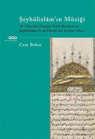 Şeyhülislam'ın Müziği - 18. Yüzyılda Osmanlı - Cem Behar - Yapı Kredi Yayınları