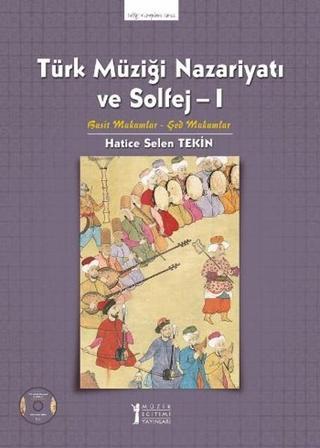 Türk Müziği Nazariyatı ve Solfej 1 - Hatice Selen Tekin - Müzik Eğitimi Yayınları