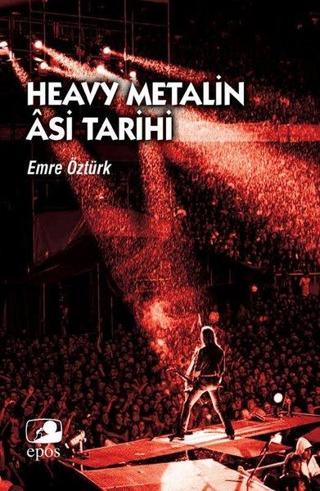 Heavy Metalin Asi Tarihi - Emre Öztürk - Epos Yayınları