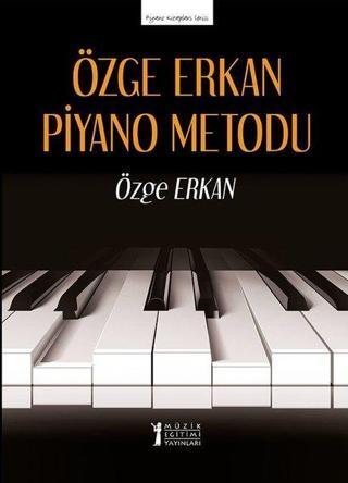 Özge Erkan Piyano Metodu - Piyano Kitapları Serisi - Özge Erkan - Müzik Eğitimi Yayınları