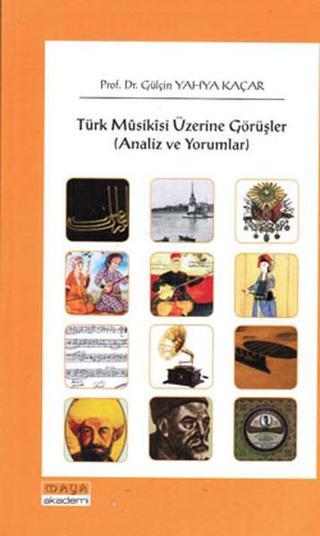 Türk Musikisi Üzerine Görüşmeler - Analiz ve Yorumlar - Gülçin Yahya Kaçar - Maya Akademi