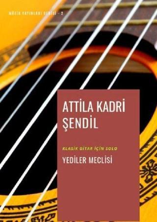 Yediler Meclisi-Müzik Yayınları Serisi 2 - Attila Kadri Şendil - Gece Akademi