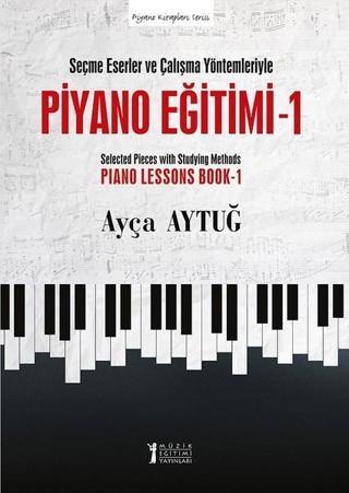 Piyano Eğitimi 1 - Ayça Aytuğ - Müzik Eğitimi Yayınları
