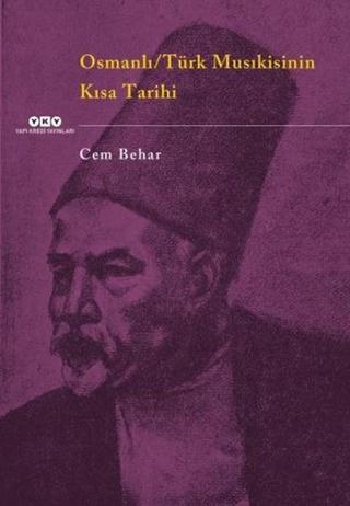 Osmanlı - Türk Musıkisinin Kısa Tarihi - Cem Behar - Yapı Kredi Yayınları