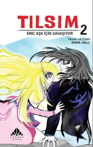 Tılsım 2 - Eric Aşk İçin Savaşıyor - Esma Uslu - Görmek Yayınları