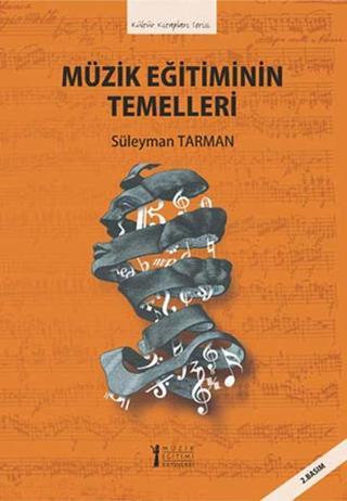 Müzik Eğitiminin Temelleri - Süleyman Tarman - Müzik Eğitimi Yayınları