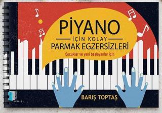 Piyano İçin Kolay Parmak Egzersizleri - Çocuklar ve Yeni Başlayanlar İçin - Barış Toptaş - Kitapol Yayınları
