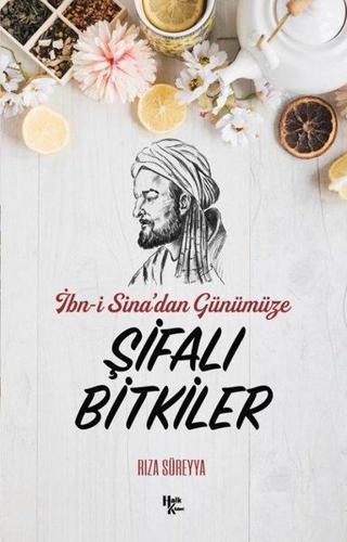 İbn-i Sina'dan Günümüze Şifalı Bitkiler - Rıza Süreyya - Halk Kitabevi Yayınevi