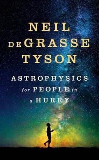 Astrophysics for People in a Hurry - Neil deGrasse Tyson - W. W. Norton & Company