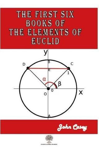 The First Six Books of the Elements of Euclid - John Casey - Platanus Publishing