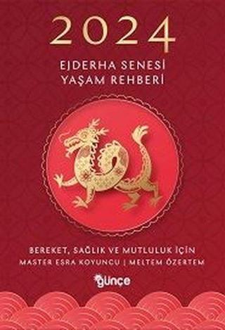 2024 Ejderha Senesi Yaşam Rehberi - Master Esra Koyuncu - Günçe Yayınları