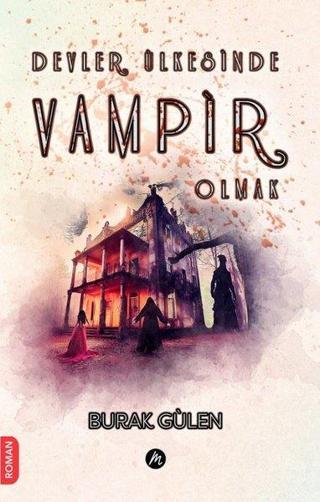 Devler Ülkesinde Vampir Olmak - Burak Gülen - Mahfel Yayıncılık