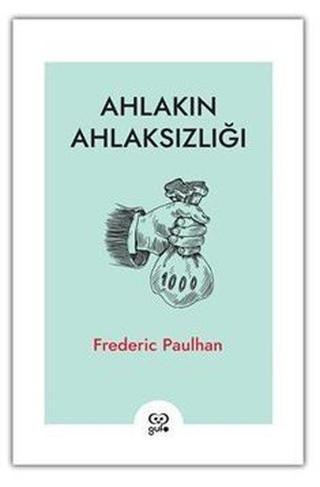 Ahlakın Ahlaksızlığı - Frederic Paulhan - Gufo Yayınları