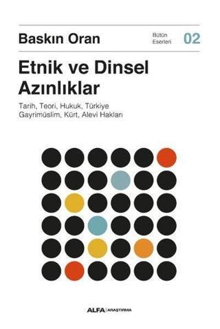 Etnik ve Dinsel Azınlıklar - Tarih, Teori, Hukuk, Türkiye Gayrimüslim, Kürt, Alevi Hakları - Bütün E - Baskın Oran - Alfa Yayıncılık