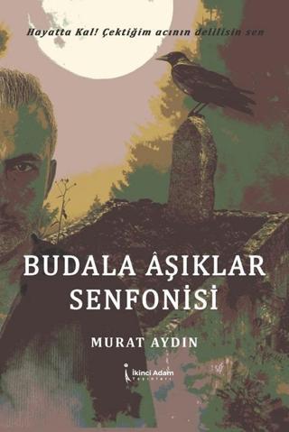Budala Aşıklar Senfonisi - Murat Aydın - İkinci Adam Yayınları