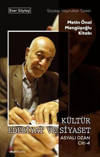 Kültür Edebiyat ve Siyaset - Asyalı Ozan Cilt 4 - Metin Önal Mengüşoğlu Kitabı