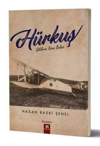 Hürkuş - Göklerin Kara Belası - Hasan Basri Şenel - 44 Yayınları